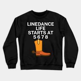 Linedance life starts at 5 6 7 8 Crewneck Sweatshirt